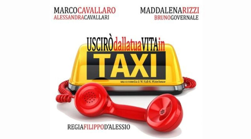 Dal 14 al 24 novembre 2024 al Teatro il Martinitt di Milano: “USCIRÒ DALLA TUA VITA IN TAXI”con la regia di Filippo D’Alessio